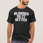 Blondes Do It Better Fun Womens T-shirt (Voorkant)