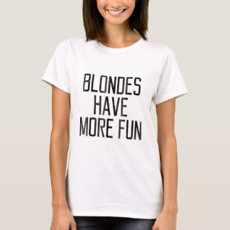 Blondes hebben meer Fun Gift1303 T-shirt