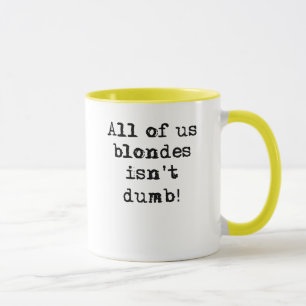 Blondjes Is Niet Dom Grappige Mok Humor