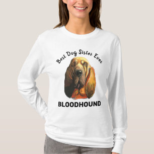 Bloodhound meilleure soeur de chien jamais T-Shirt