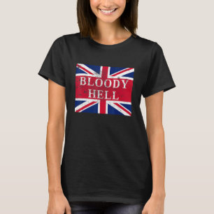Bloody Hell England Union Jack British Slang T-shirt