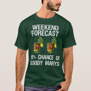 Bloody MaryFunny Forecast T-shirt