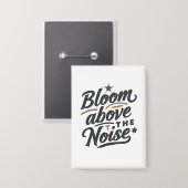 Bloom Above The Noise | Inspirational Retro  Button (Voorkant / Achterkant)