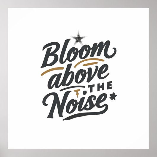 Bloom Above The Noise | Inspirational Retro  Poster (Voorkant)