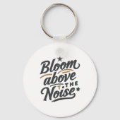 Bloom Above The Noise | Inspirational Retro Sleutelhanger (Voorkant)