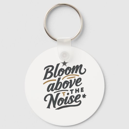 Bloom Above The Noise | Inspirational Retro Sleutelhanger (Voorkant)