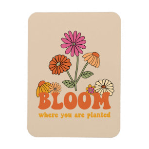 Bloom waar je bent geplant magneet