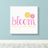 Bloom waar u bent geplant canvas afdruk (Insitu (Houten vloer))