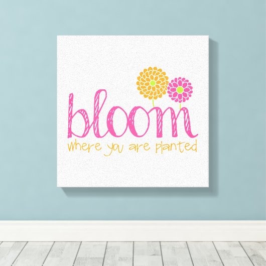 Bloom waar u bent geplant canvas afdruk (Insitu (Houten vloer))