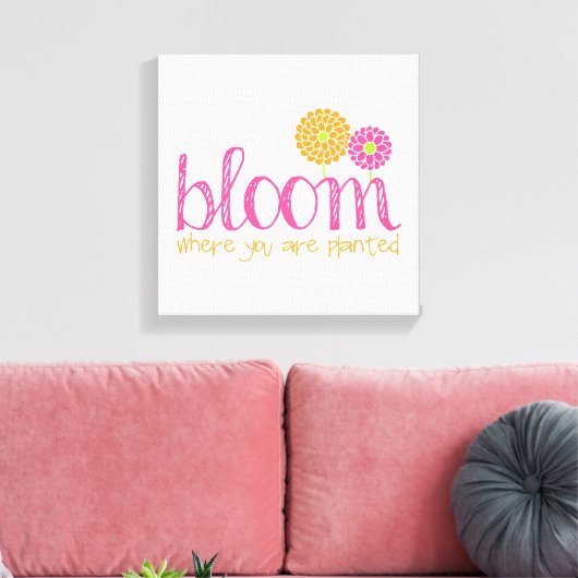 Bloom waar u bent geplant canvas afdruk (Insitu (Woonkamer))