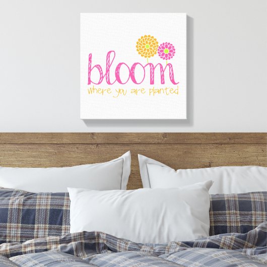Bloom waar u bent geplant canvas afdruk (Insitu (Slaapkamer))