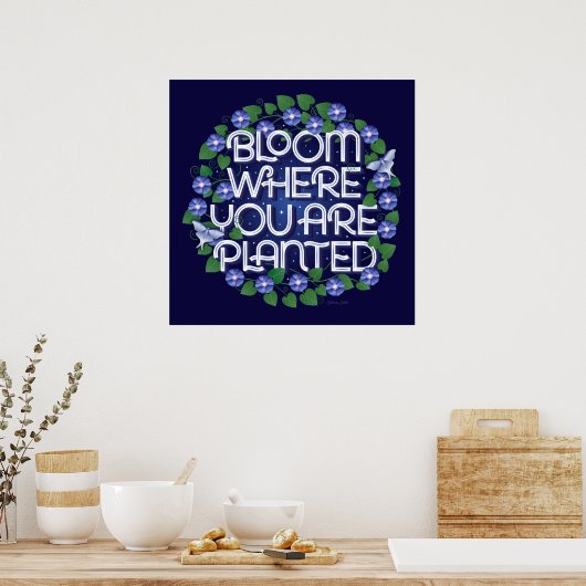 Bloom waar u bent geplant vierkant Poster (24x24) (Keuken)