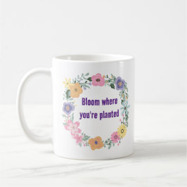 Bloom Where You're Planted - Inspirerende Bloemen  Koffiemok