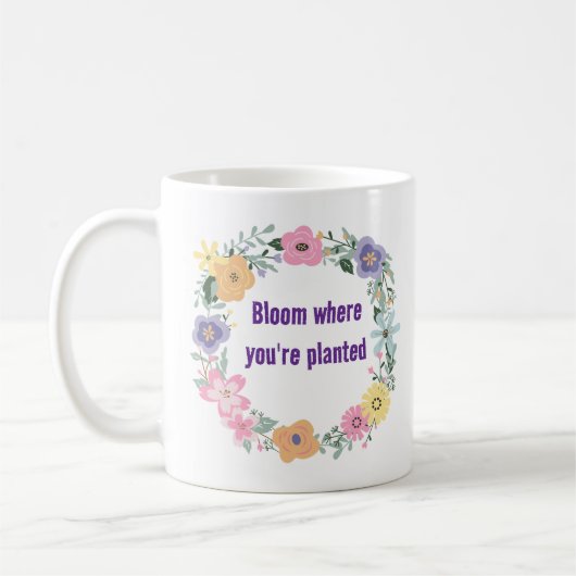 Bloom Where You're Planted - Inspirerende Bloemen  Koffiemok (Links)