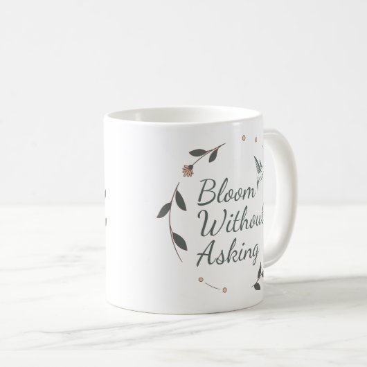 Bloom Without Asking Inspirational Mug (Devant droit)