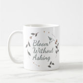 Bloom Without Asking Inspirational Mug (Gauche)