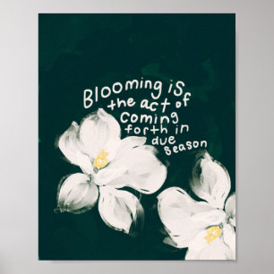 "Blooming is de daad van het naar voren komen.." Poster