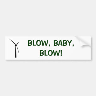 BLOW, BABY, BLOW! BUMPERSTICKER