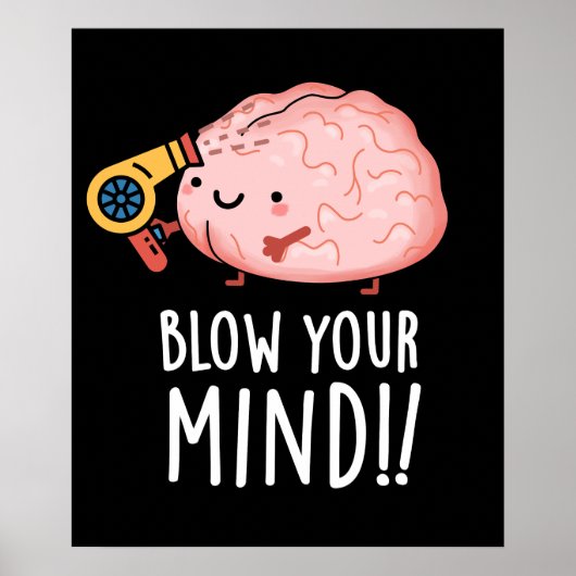 Blow je geest Funny Brain Pun Dark BG Poster (Voorkant)