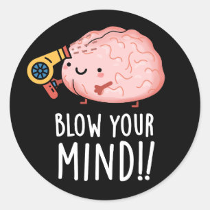 Blow je geest Funny Brain Pun Dark BG Ronde Sticker