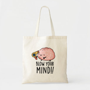 Blow je geest Funny Brain Pun Tote Bag