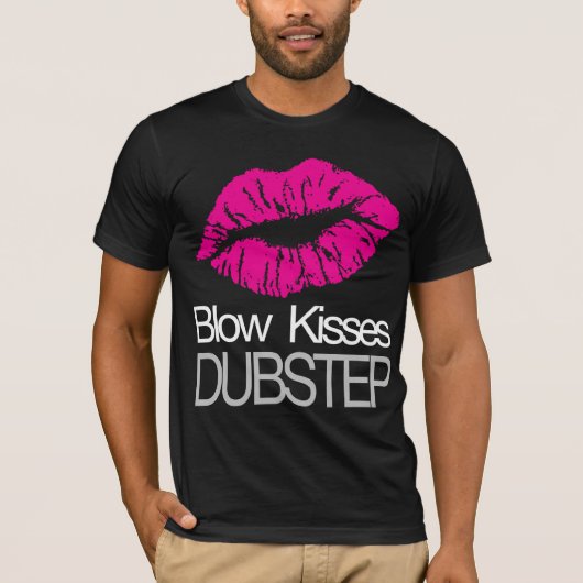 Blow Kisses Dubstep T-shirt (Voorkant)