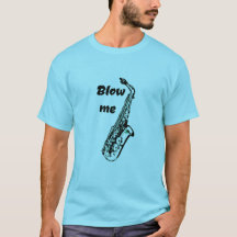 Blow me drôle saxophone t-shirt musicien humour