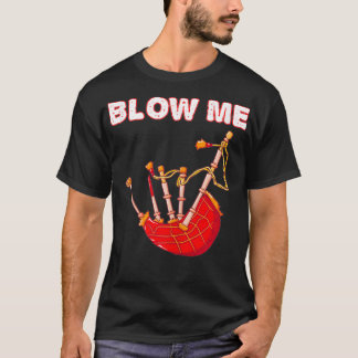 Blow Me Funny Scottish Bagpipes Tartan Sarcastic S T-shirt