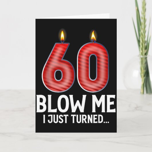 Blow Me I Turned 60 Years Old Funny 60th Birthday  Kaart (Voorkant)
