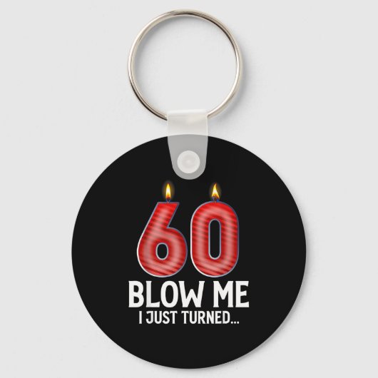 Blow Me I Turned 60 Years Old Funny 60th Birthday Sleutelhanger (Voorkant)