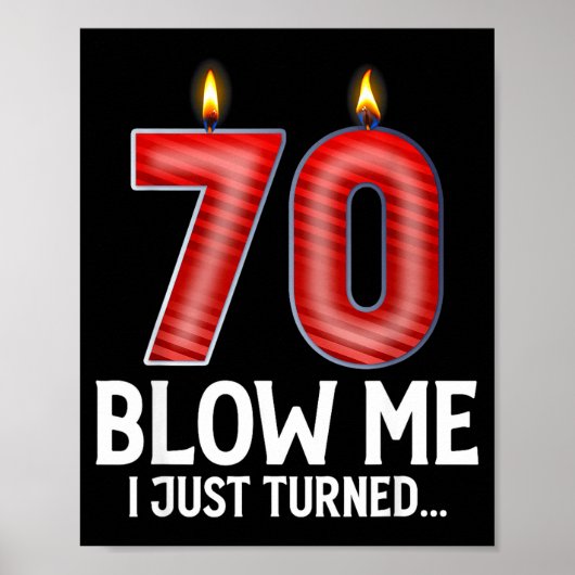 Blow Me I Turned 70 Years Old Funny 70th Birthday  Poster (Voorkant)