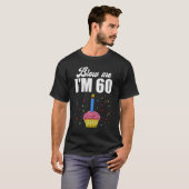 Blow Me Ik ben 60 Zestig Grappige 60e Verjaardag T T-shirt (Voorkant volledig)