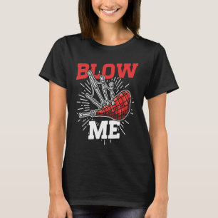 Blow Me Scottish Bagpipe Player T-shirt