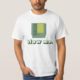 Blow me t-shirt