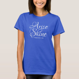 Blue Arise en Shine Inspirerend Christelijk T-shirt