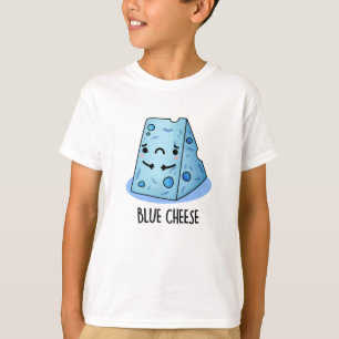 Blue Cheese Funny Sad Pun T-shirt