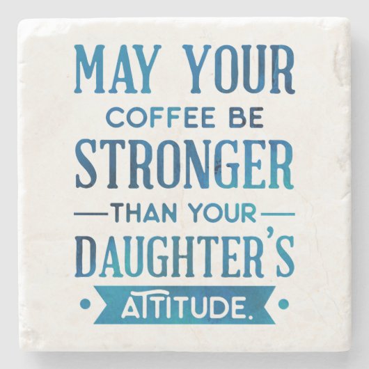 Blue Coffee Sterker dan de houding van uw dochter Stenen Onderzetter (Voorkant)