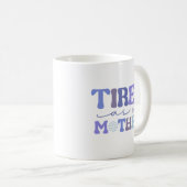 Blue Funny Fatigué Comme Mère Café Mug (Devant droit)
