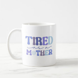 Blue Funny Fatigué Comme Mère Café Mug