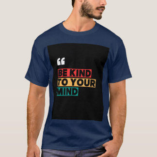 Blue T shirt with "Be Kind to your Mind"typography