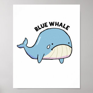 Blue Whale Sad Whale Pun Poster