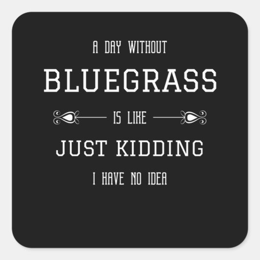Bluegrass Funny Quote Gezegden Vierkante Sticker (Voorkant)