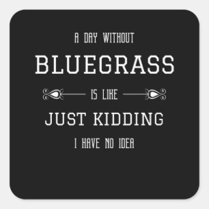 Bluegrass Funny Quote Gezegden Vierkante Sticker