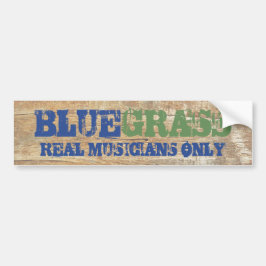 Bluegrass Music Real Musicians Alleen op hout Bumpersticker