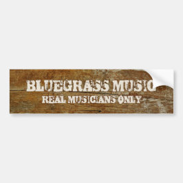 Bluegrass Music Real Musicians Alleen op hout Bumpersticker