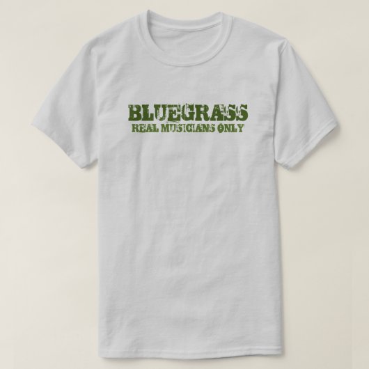 Bluegrass Music Real Musicians Slechts ruwe tekst T-shirt (Design voorkant)