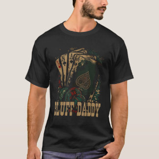 Bluff Daddy Casino Gambler Papa Poker Dad Fathers  T-shirt