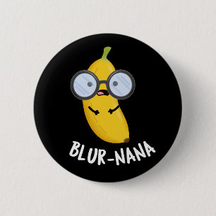 Blur-nana Funny Banana Pun Dark BG Ronde Button 5,7 Cm