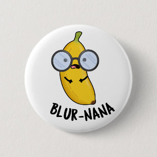 Blur-nana Grappige Banana Puns Ronde Button 5,7 Cm