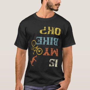 Bmx Mountainbiken Dirt Race Retro Biker Is My Bi T-shirt